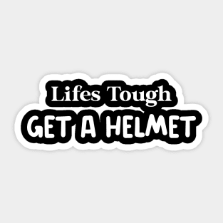 Lifes Tough Shirt Sticker